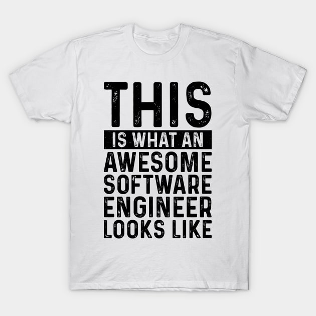 This Is What An Awesome Software Engineer Looks Like T-Shirt by Saimarts